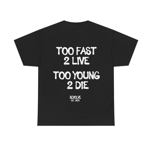 Too Fast 2 Live Too Young 2 Die Tee